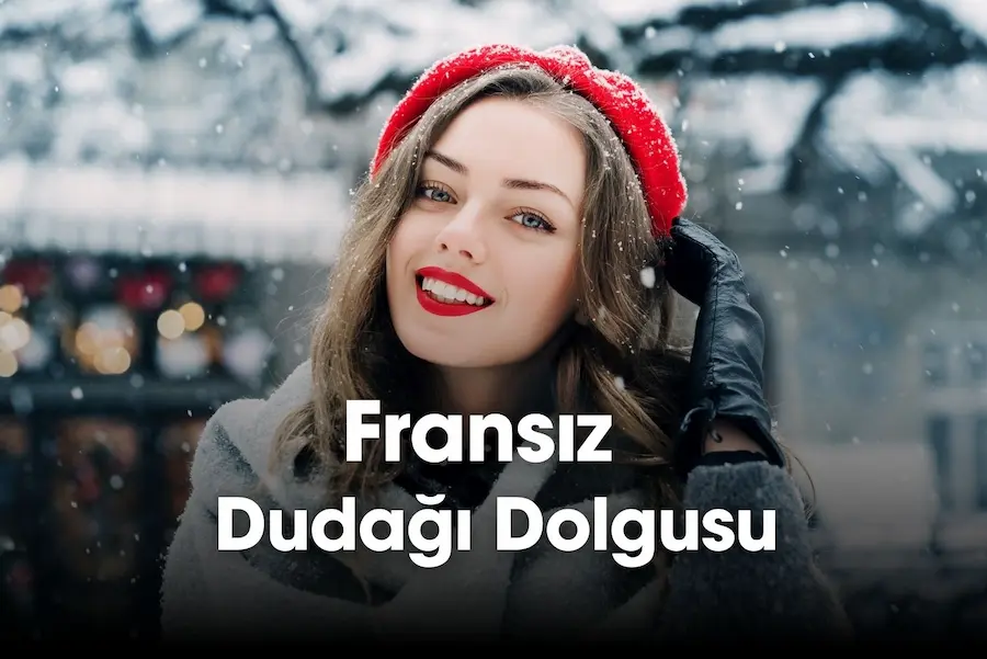 Fransız Dudağı Dolgusu